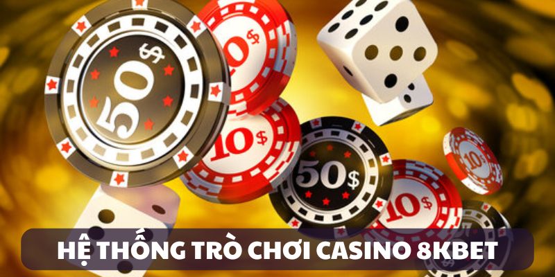 Kho game Casino tại 8KBET luôn hút khách tham gia