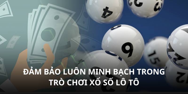 Nhà cái 8kbet đảm bảo luôn minh bạch trong trò chơi xổ số lô tô