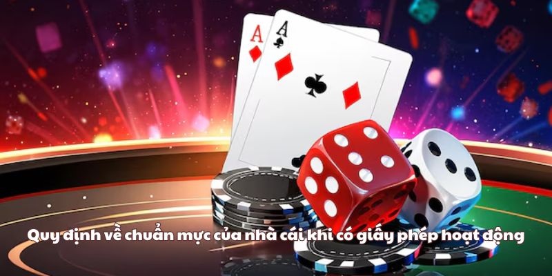 Quy định về chuẩn mực của nhà cái khi có giấy phép hoạt động
