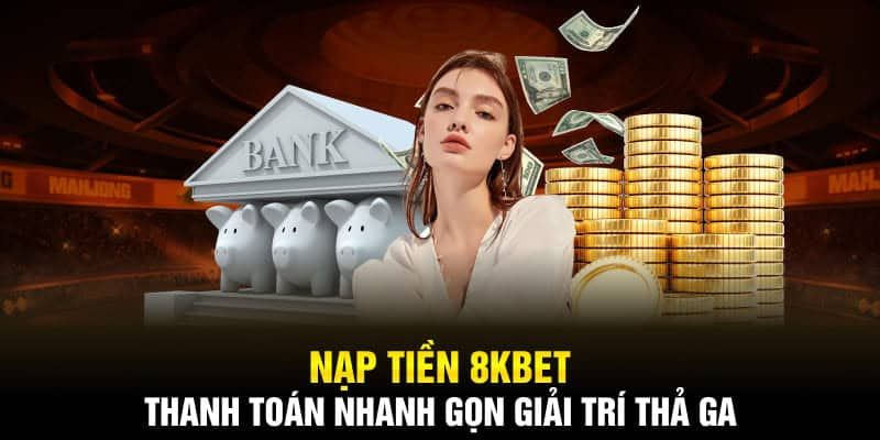 Điều kiện khi anh em nạp tiền 8kbet