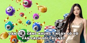 Dàn đề 3 càng khung 7 ngày có vô vàn cách soi cầu nét