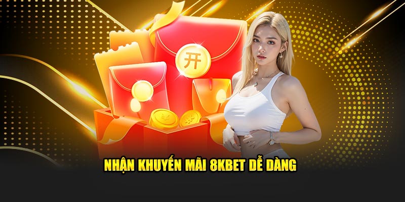 Cách để nhận khuyến mãi 8KBET dễ dàng